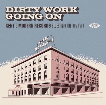 V.A. - Kent & Modern Records Blues Vol 1 : Dirty Work Going On
